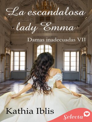 cover image of La escandalosa lady Emma (Damas inadecuadas 7)